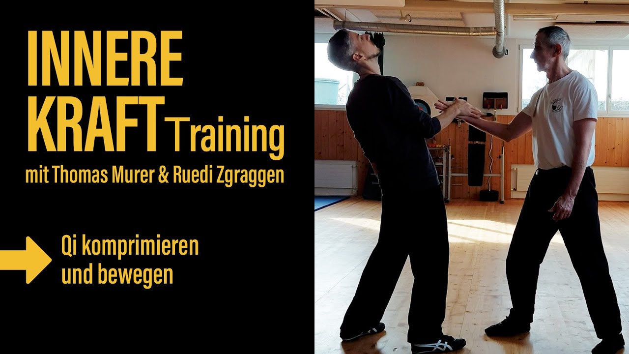 Innere Kraft Training - Qi komprimieren und bewegen