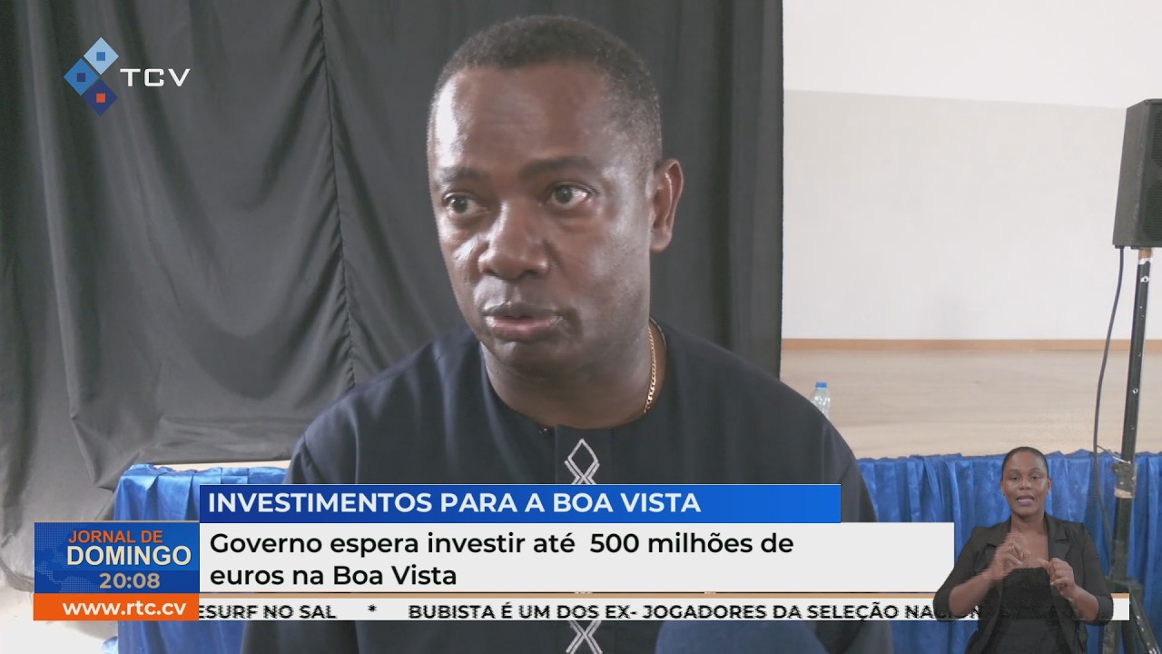 Governo espera investir até 500 milhões de euros na Boa Vista