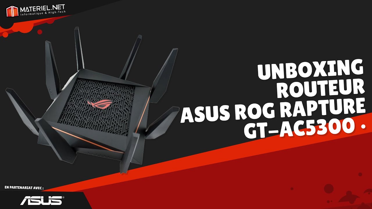 UNBOXING ROUTEUR - ASUS ROG RAPTURE GT-AC5300 (2019)