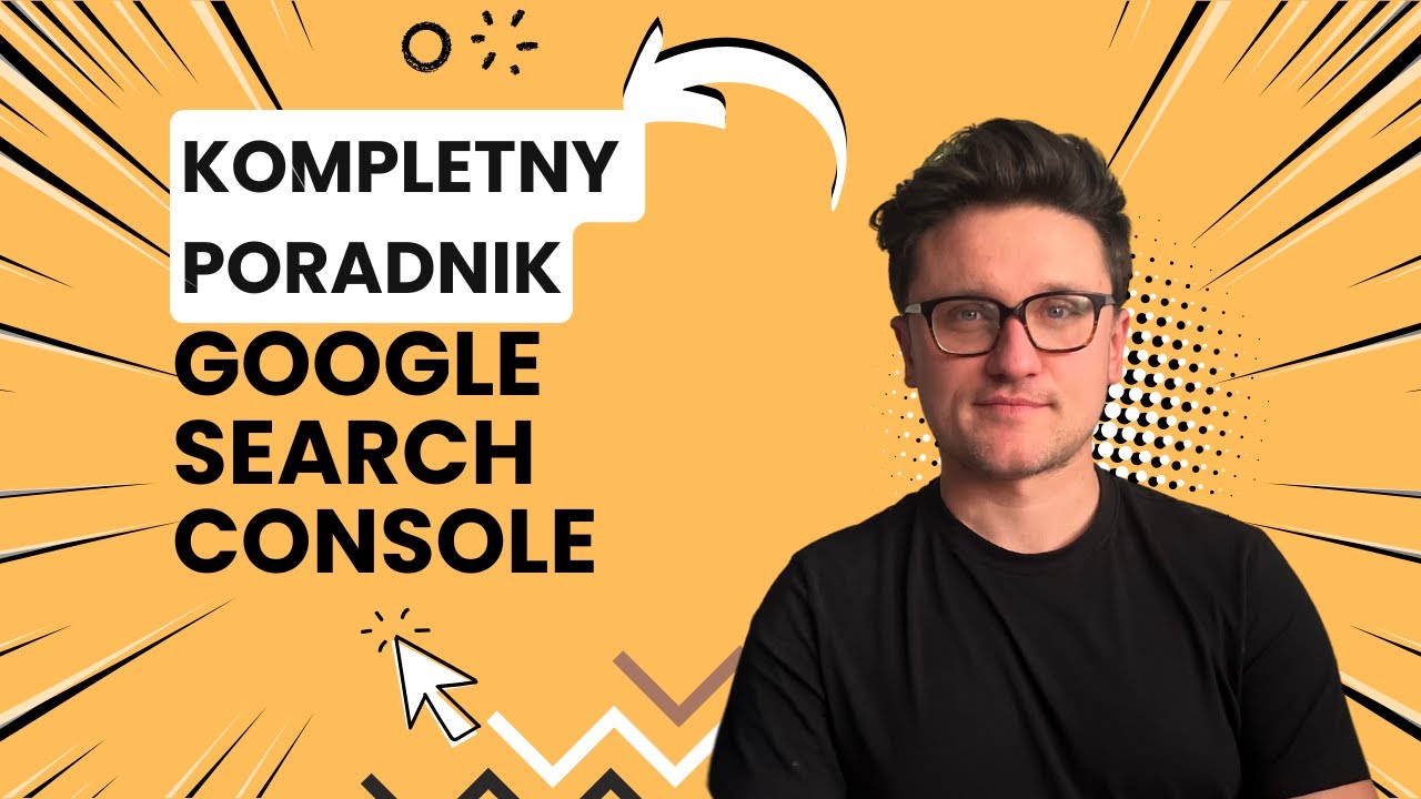 Google Search Console - kompletny poradnik 2026