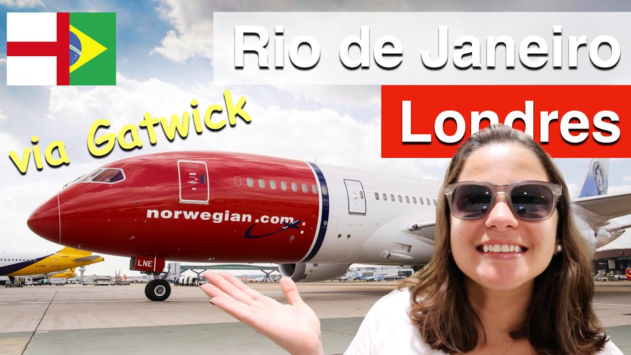 Voo Norwegian Rio de Janeiro X London e Aeroporto de Gatwick | Siveporai