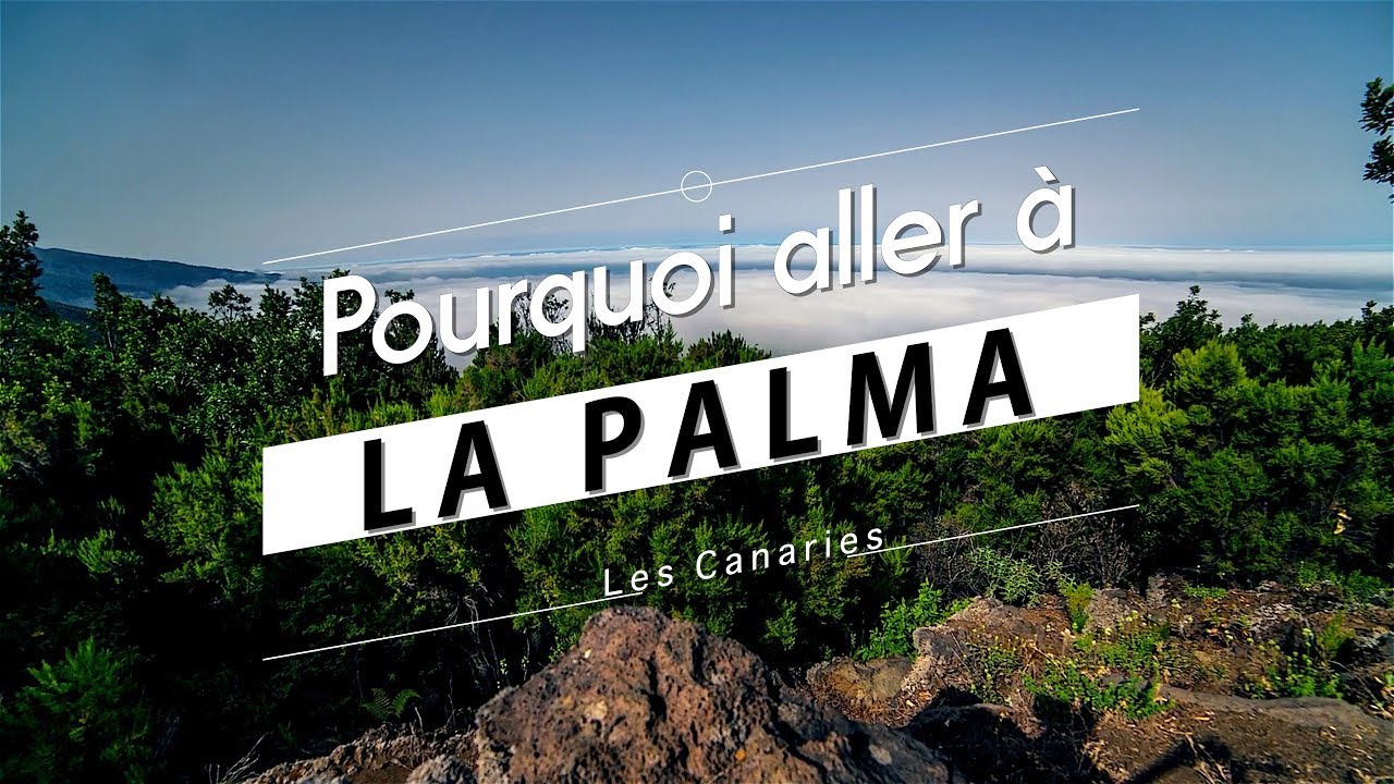 Pourquoi aller &agrave; la Palma aux Canaries ? 4k ultra HD