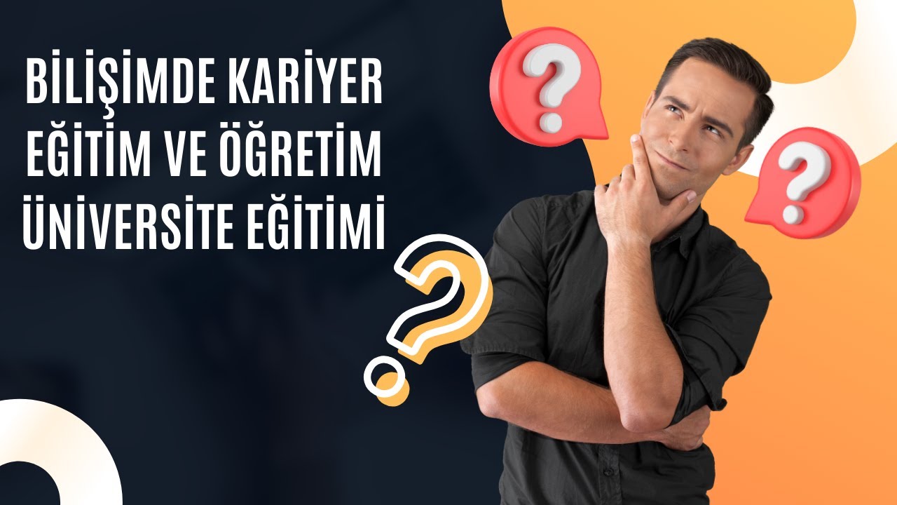 Bilişimde Kariyer | Eğitim ve Öğretim | Üniversite Eğitimi |
