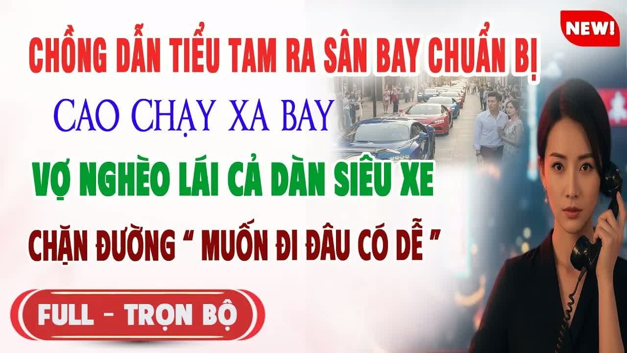 Sau khi đuổi tôi ra khỏi nhà để chạy theo tiểu tam, hắn không ngờ ngày tôi quay lại đoàn siêu xe đ