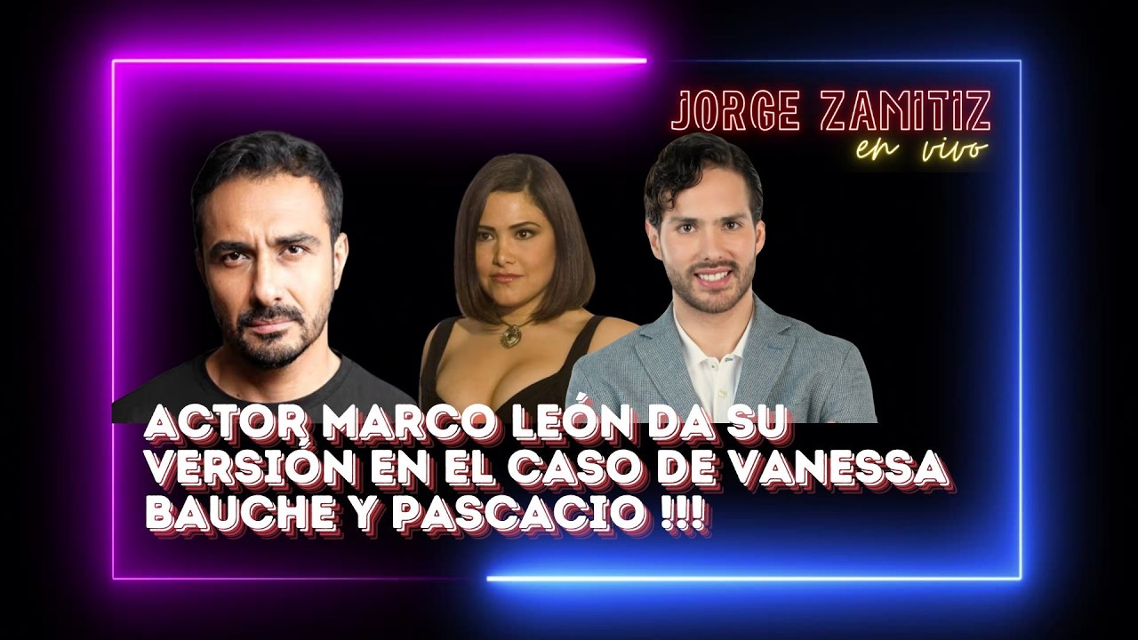 Marco León da su versión en el caso de Vanessa Bauche y Pascacio López