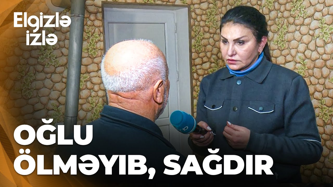 Elgizlə izlə - Şəfiqə ananın ögey oğlu- Biz onu heç vaxt görməmişik
