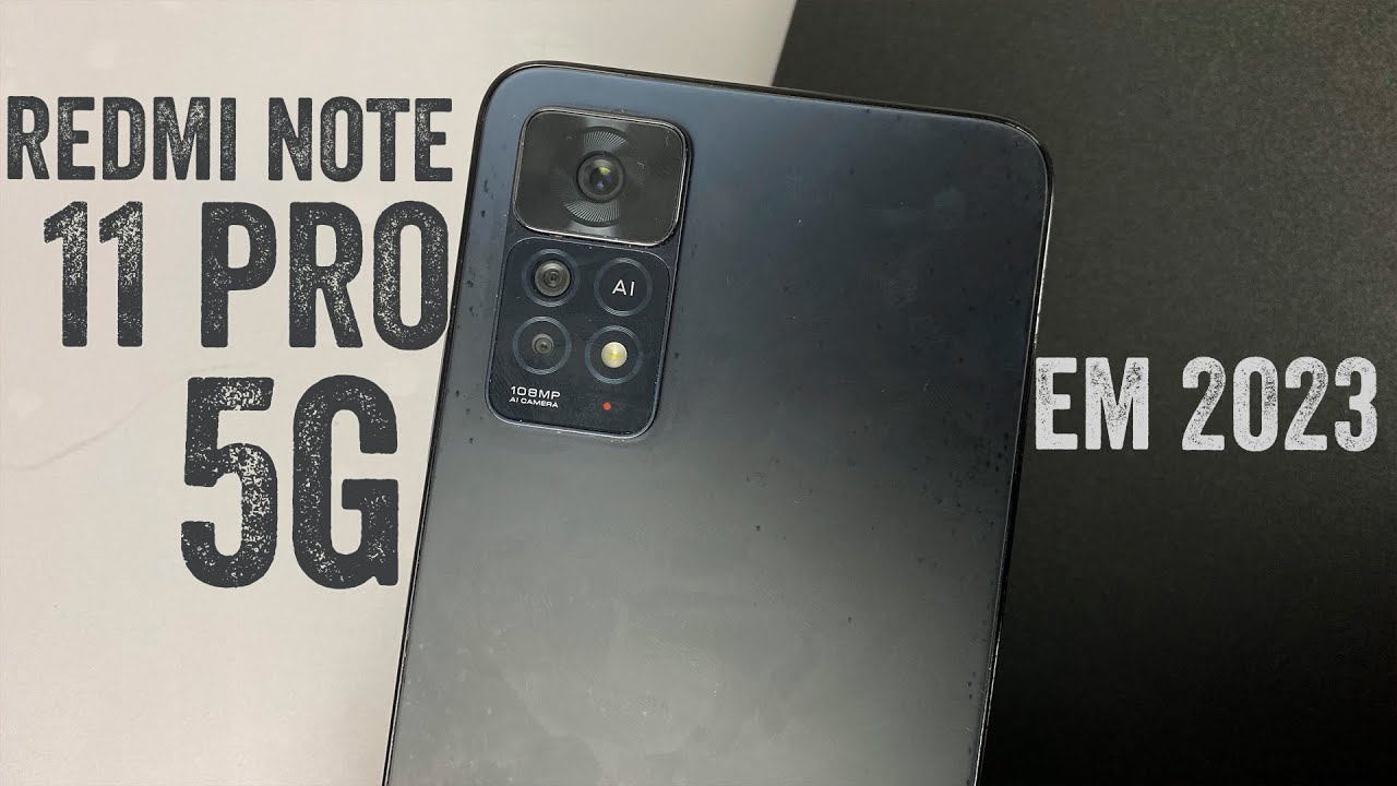 REDMI NOTE 11 PRO 5G VALE A PENA EM 2023? ANÁLISE COMPLETA