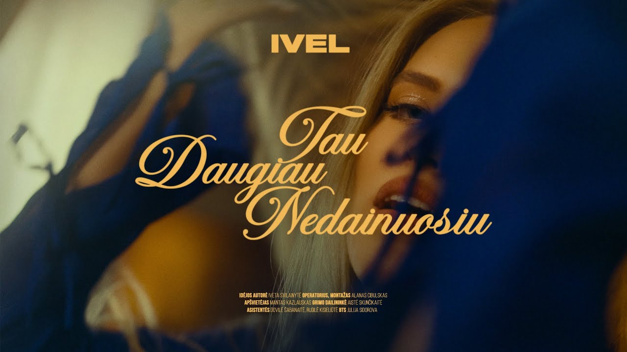 IVEL &ndash; Tau Daugiau Nedainuosiu