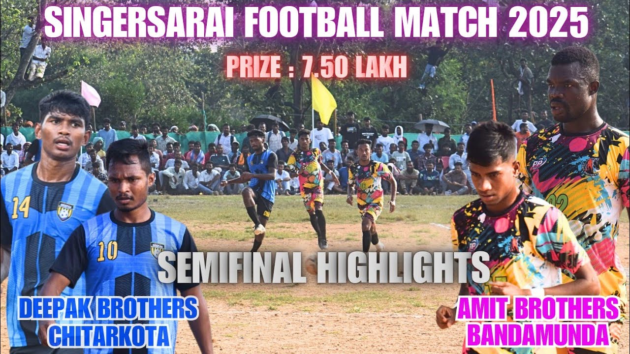 Deepak Brothers Chitarkota 00 🆚 Amit Brothers Bandamunda 00 || 2nd Semifinal || Singersarai Match ⚽