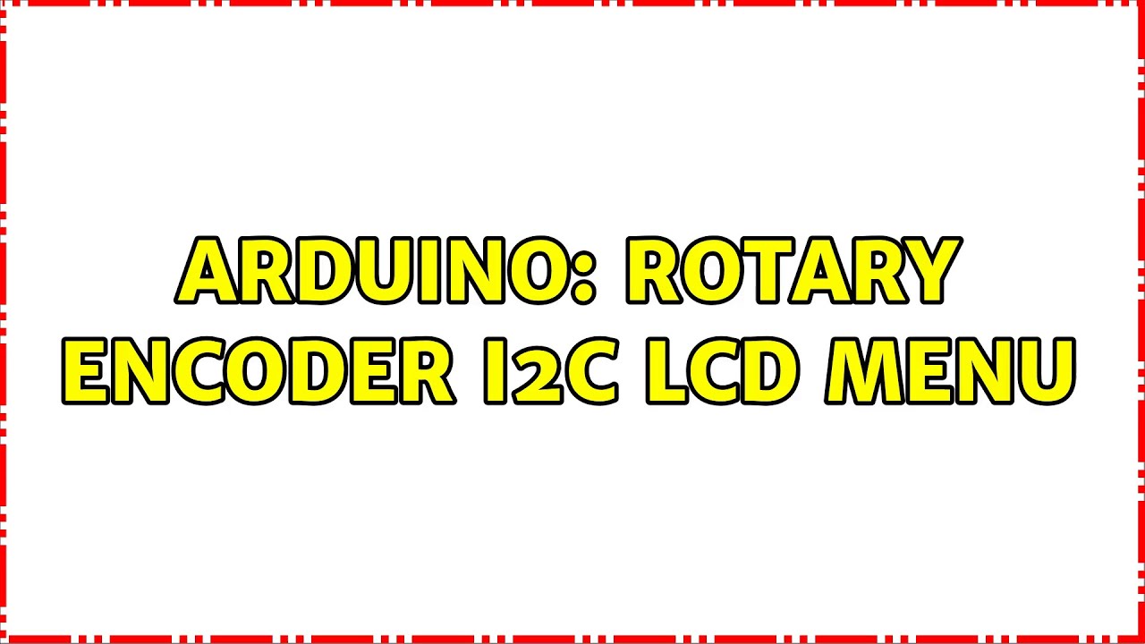 Arduino: Rotary encoder I2C LCD menu