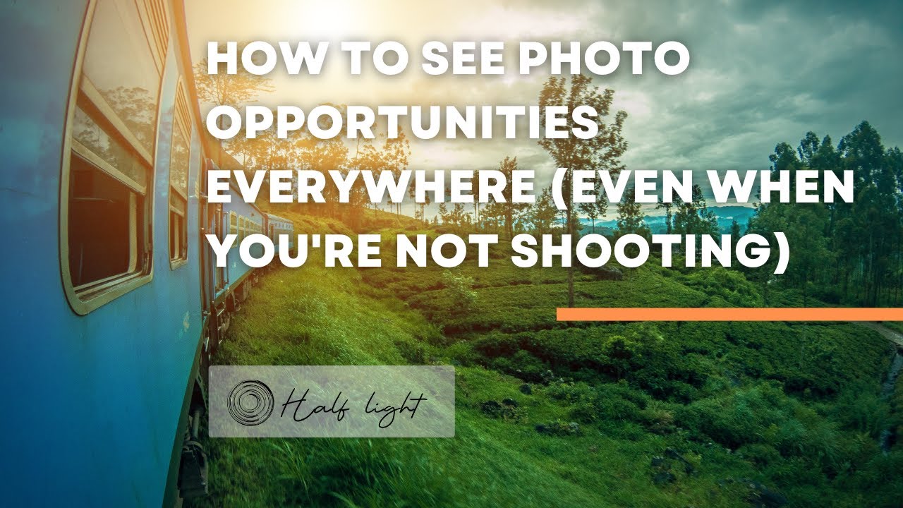 How to See Photo Opportunities Everywhere (Even When You're Not Shooting)