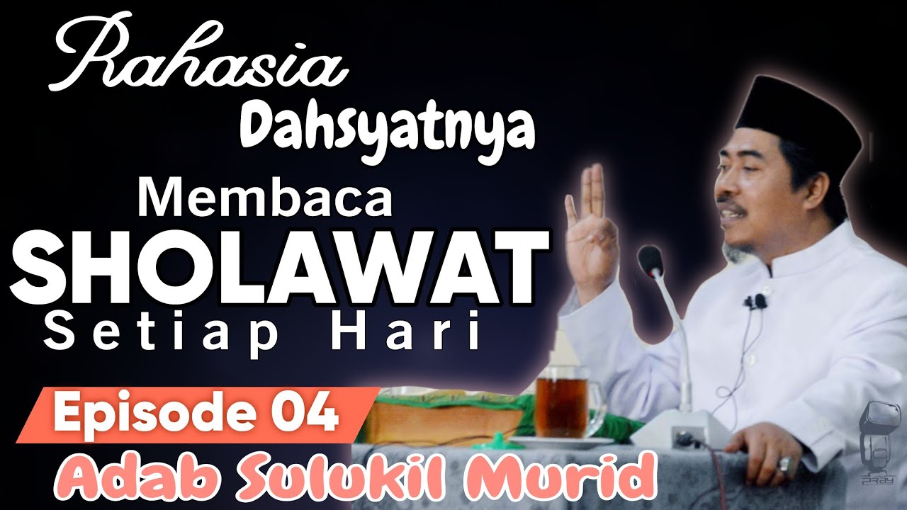 Rahasia Dahsyatnya Keutamaan Membaca Sholawat °Eps 04 Adab Sulukil Murid - KH Fakhruddin Al Bantani