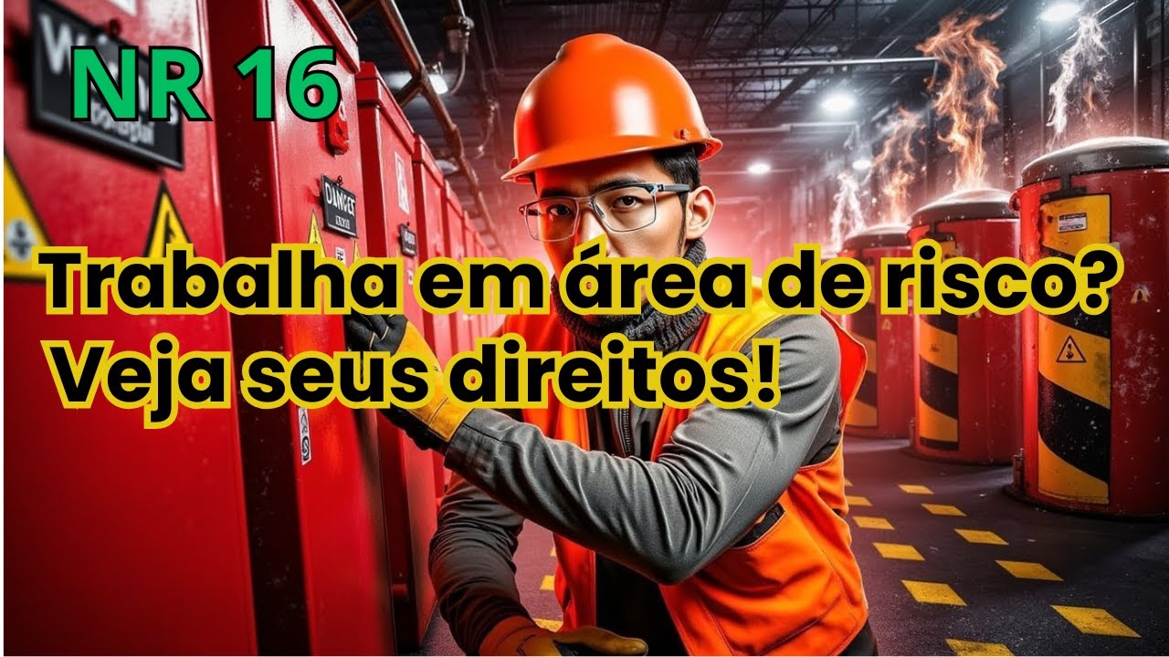 NR 16 - Como Funciona e Quem Tem Direito ao Adicional de Periculosidade