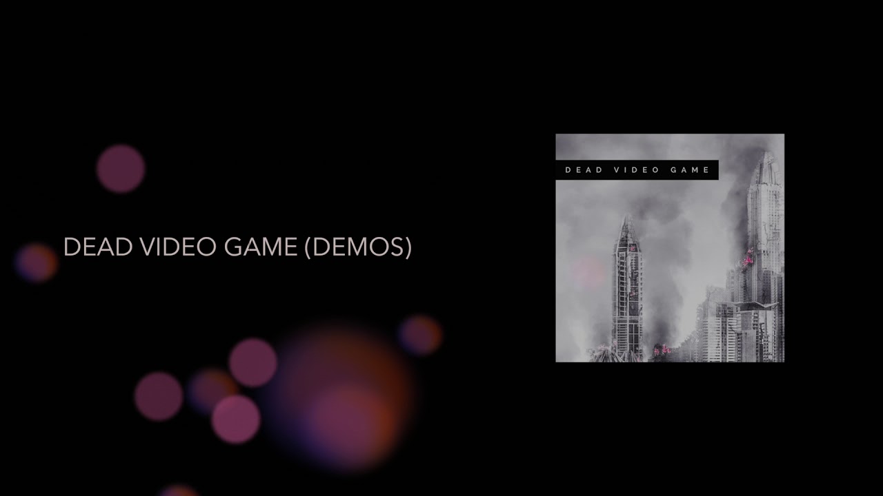 Dead Video Game (Demos)