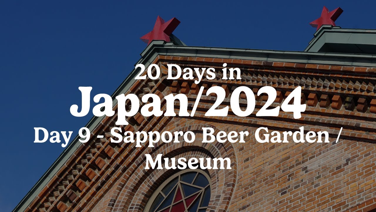 Japan Day 9 (Sapporo Beer Garden and Museum)
