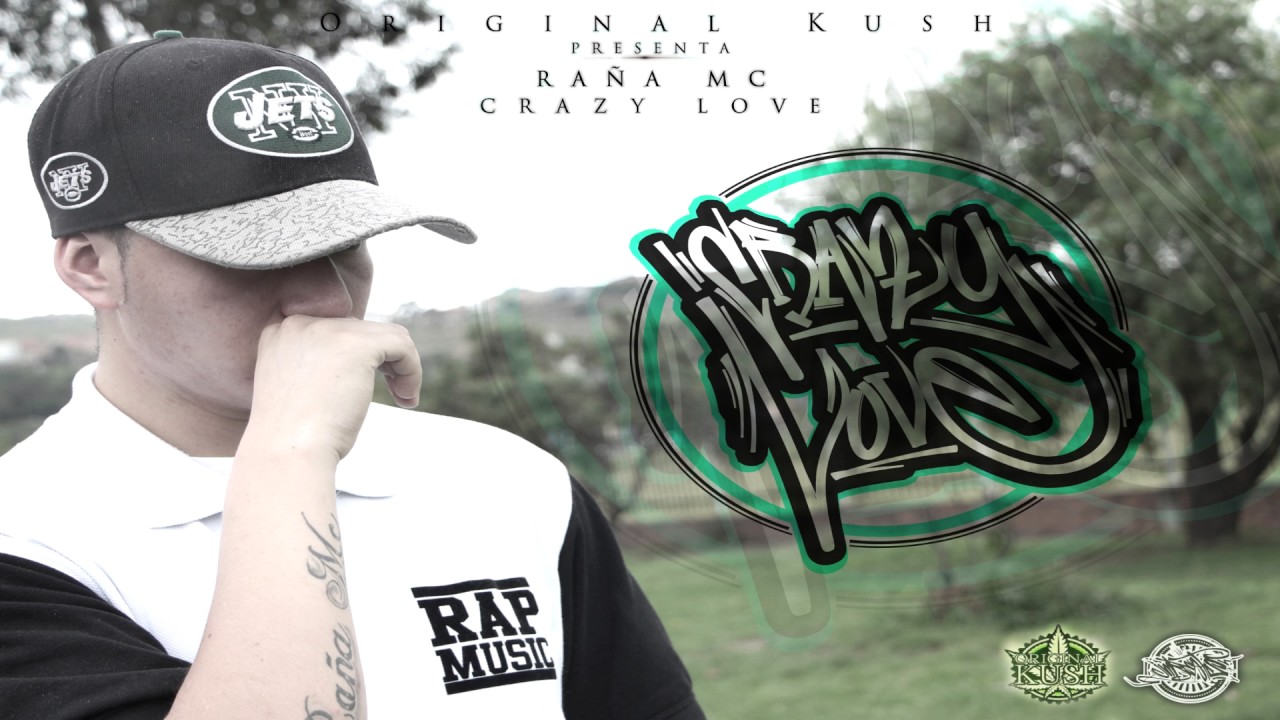 Ra&ntilde;a Mc - Crazy Love (Original Kush)