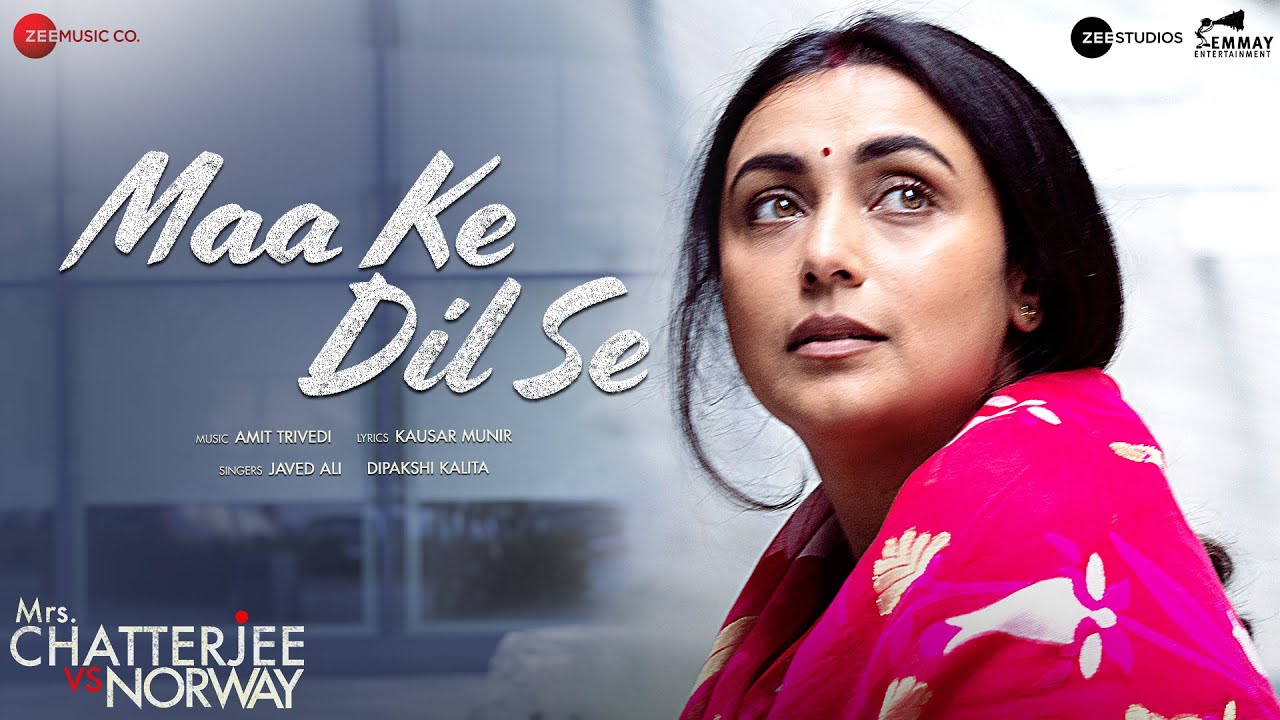 Maa Ke Dil Se - Mrs. Chatterjee Vs Norway | Rani Mukerji | Javed Ali, Dipakshi K, Amit T, Kausar M