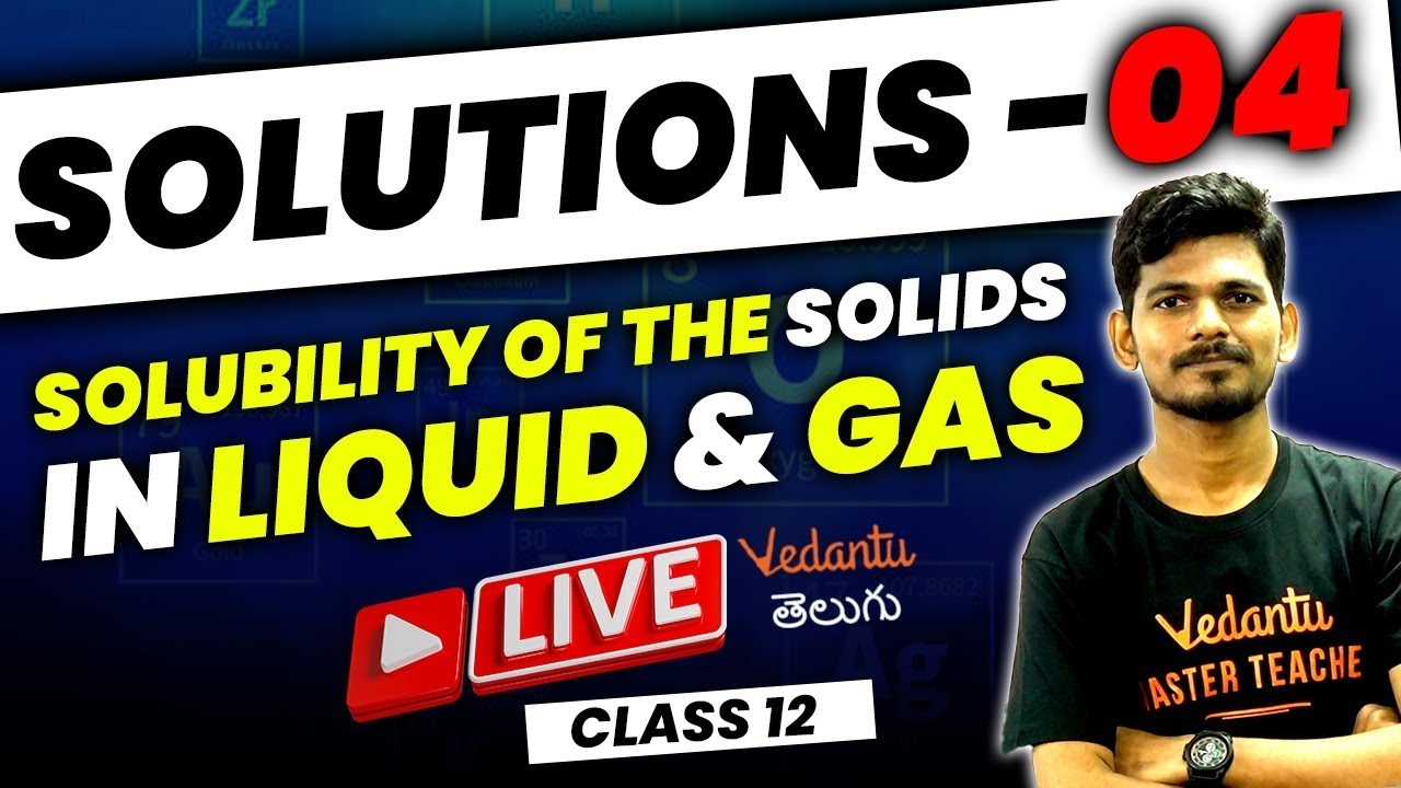 Solutions Chemistry Class 12 Part - 4 | Solubility Of Solids | JEE 2024 | EAMCET 2024 | Jummidi sir