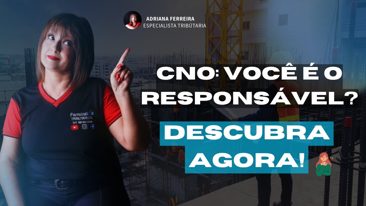 Quem &eacute; o Verdadeiro Respons&aacute;vel pelo CNO da Sua Obra? Descubra Antes que Seja Tarde!