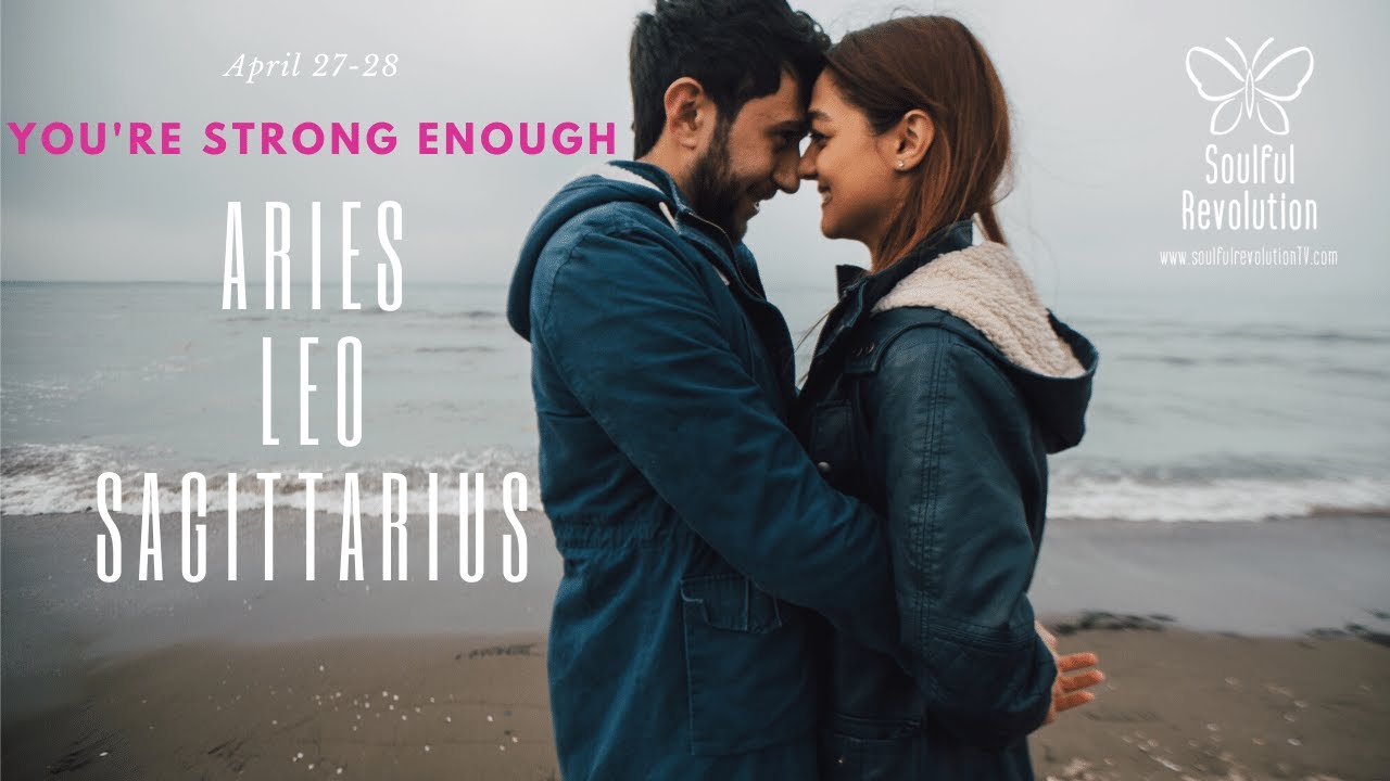 SAGITTARIUS LEO ARIES You're strong enough, FIRE Sign April 27-28 #APRIL2020