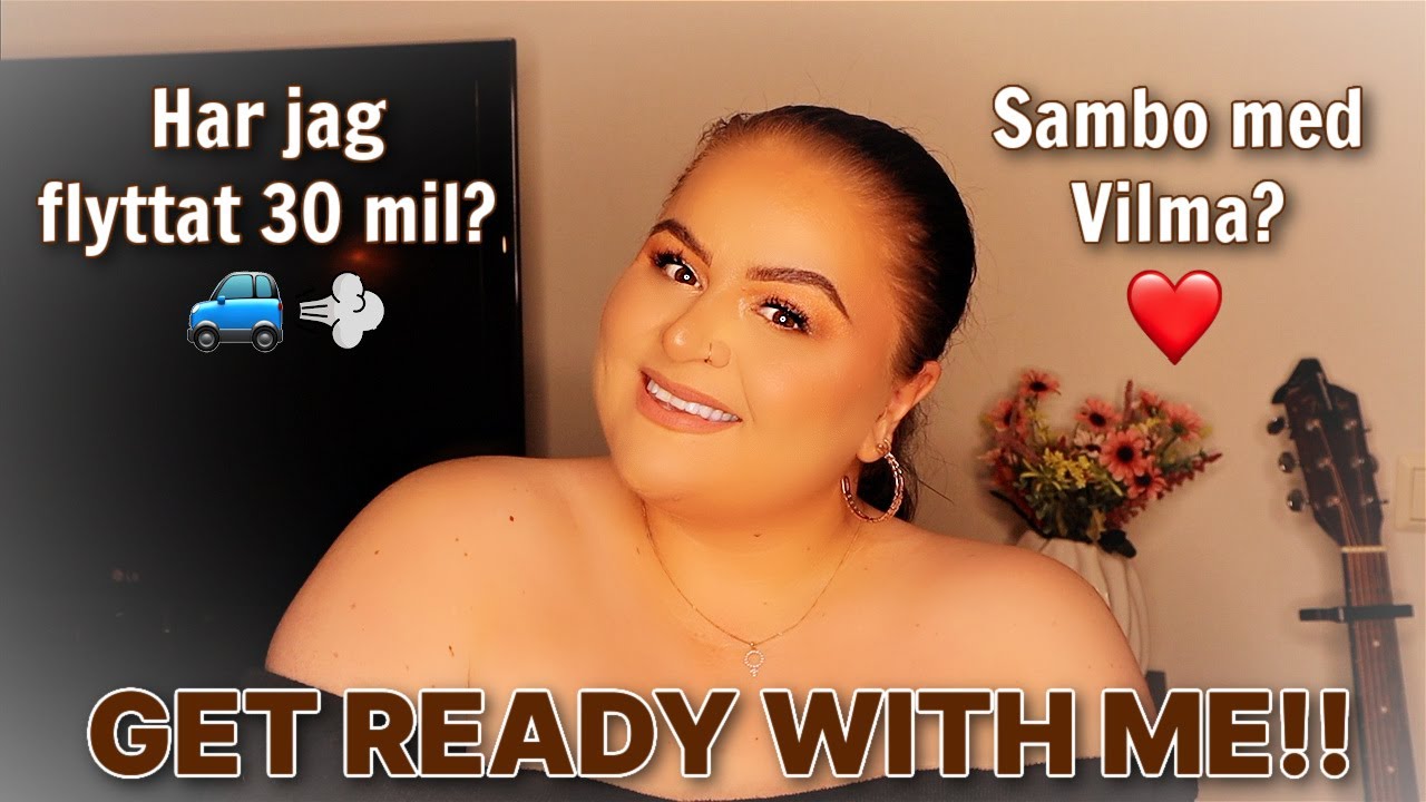 HAR JAG FLYTTAT?? SAMBO?? - GET READY WITH ME!!