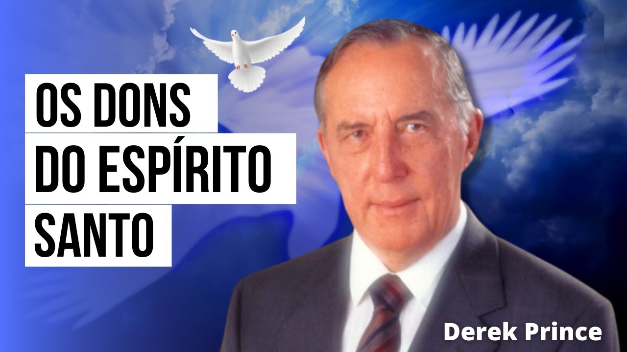 OS DONS DO ESPÍRITO SANTO - DEREK PRINCE (Parte 1)