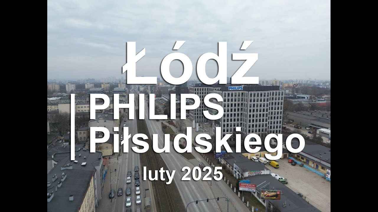 Z DRONA - Łódź - Piłsudskiego - Philips 2025.02 (797m)