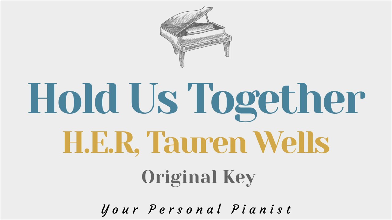 Hold us together - H.E.R, Tauren Wells (Original Key Karaoke) - Piano Instrumental Cover with Lyrics
