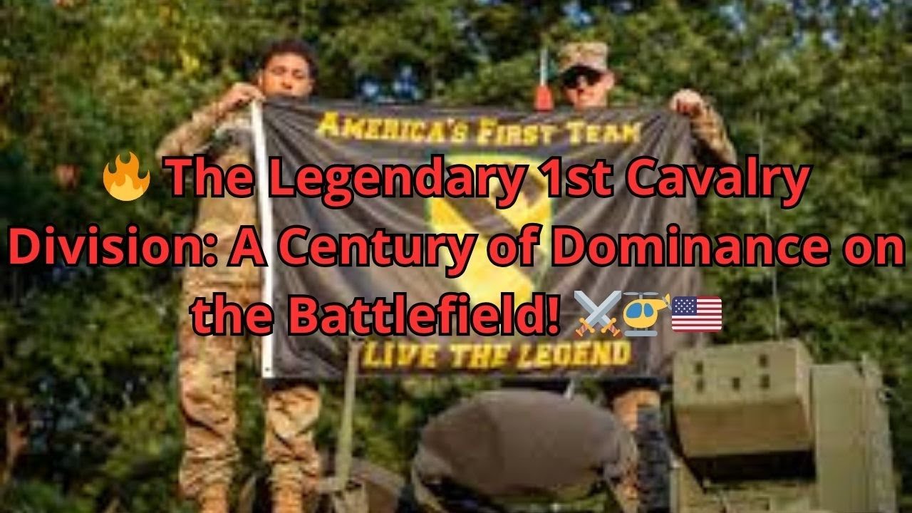🔥 The Legendary 1st Cavalry Division: A Century of Dominance on the Battlefield! ⚔️🚁🇺🇸