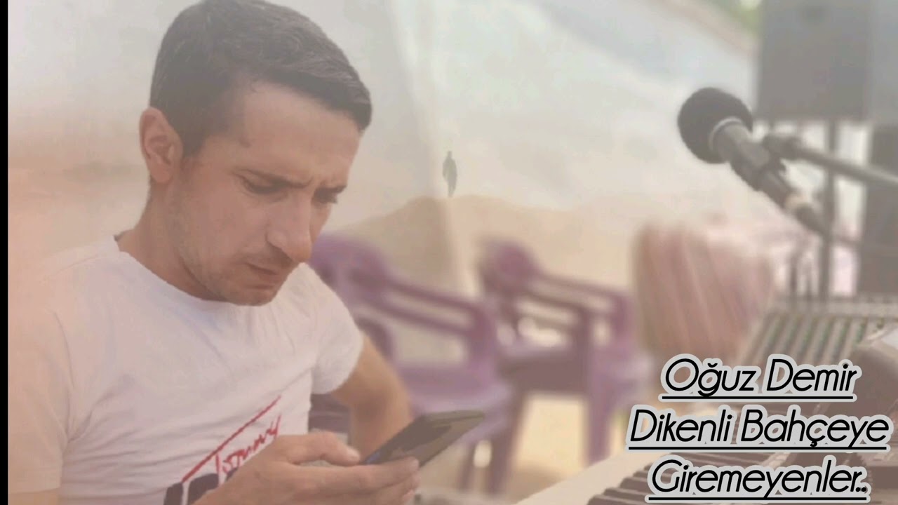 Oğuz Demir 2026 dikenli bahçeye giremeyenler..