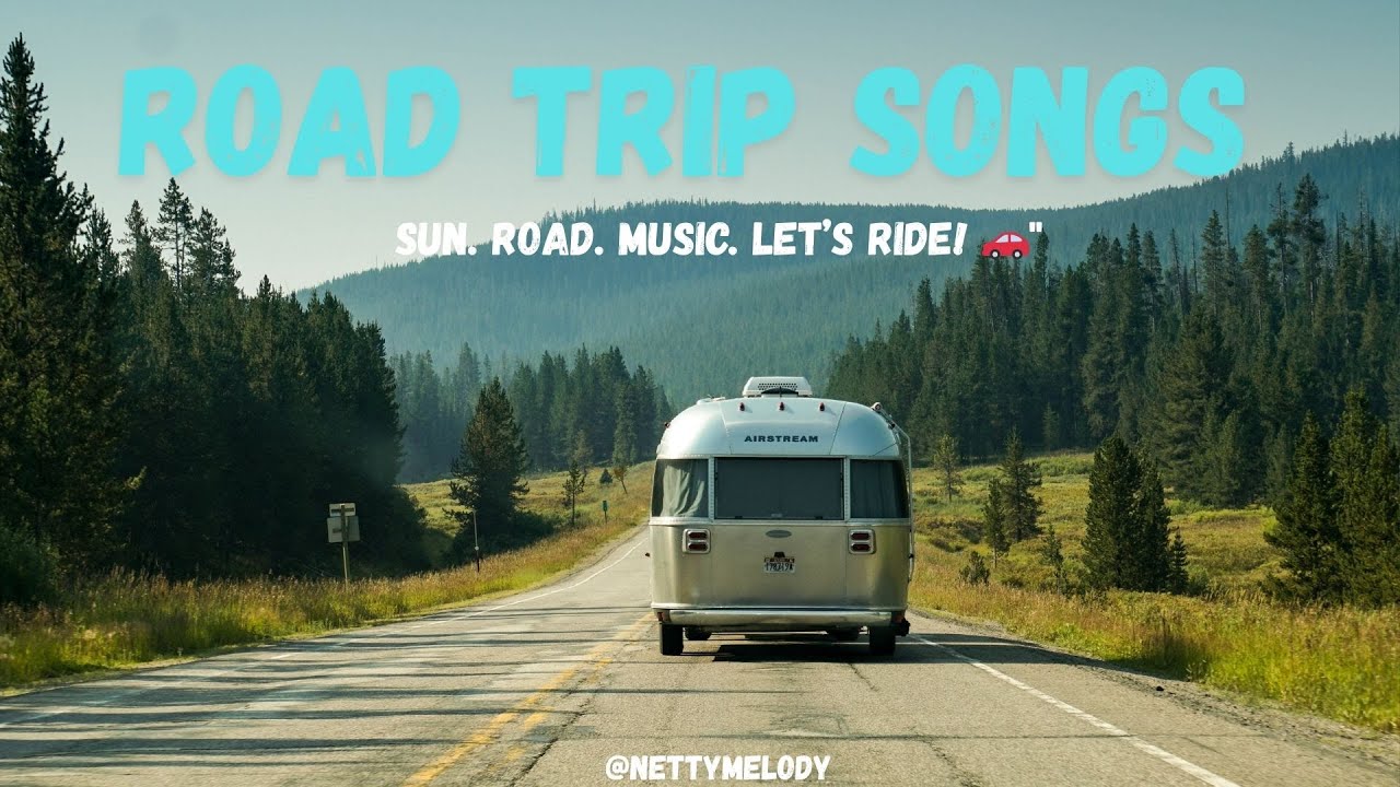 Road Trip Songs 🚗✨ The Ultimate Chill Playlist for Long Drives & Open Roads