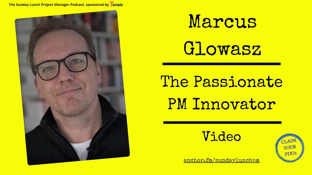 meets Marcus Glowasz, The Passionate PM Innovator