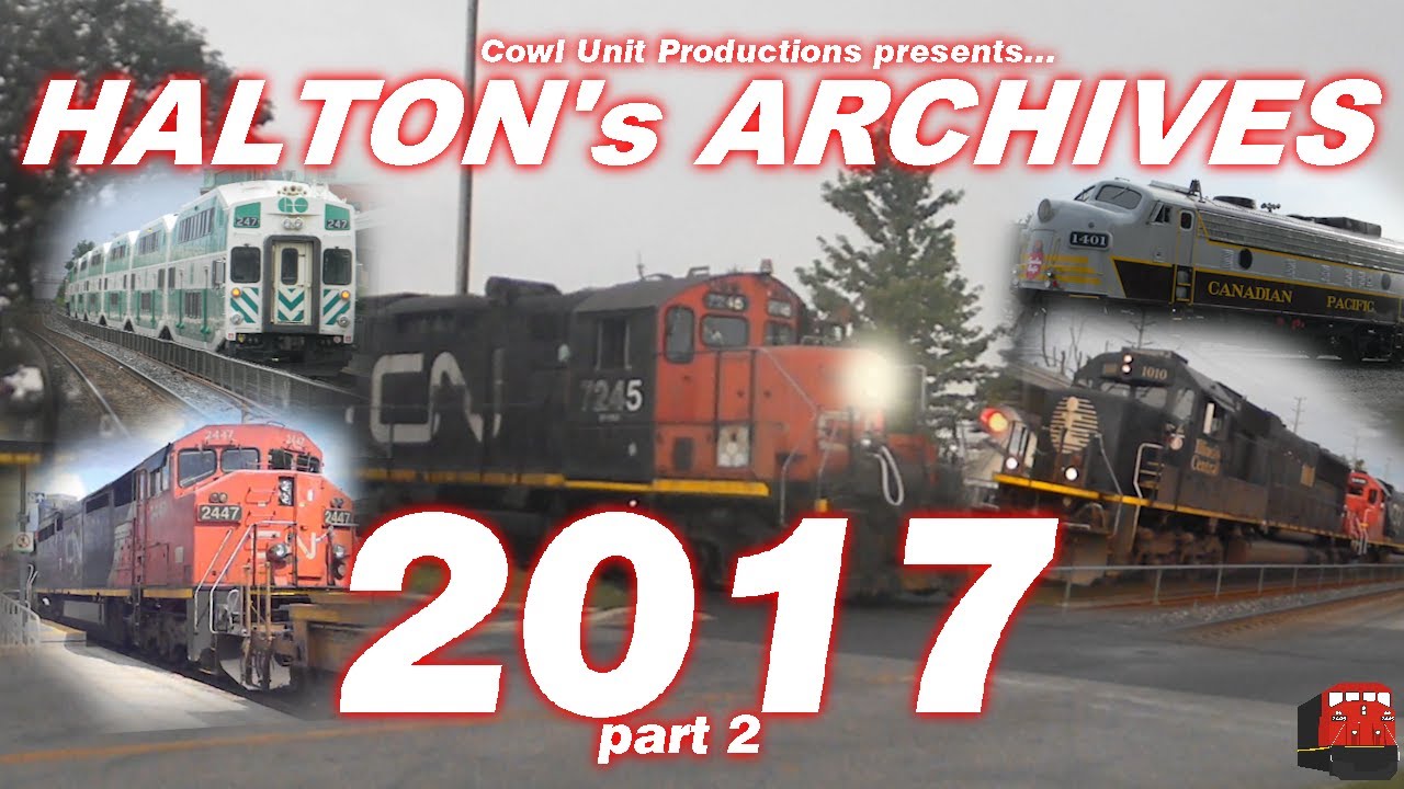 HALTON's ARCHIVES - 2017 part 2 #railfanning