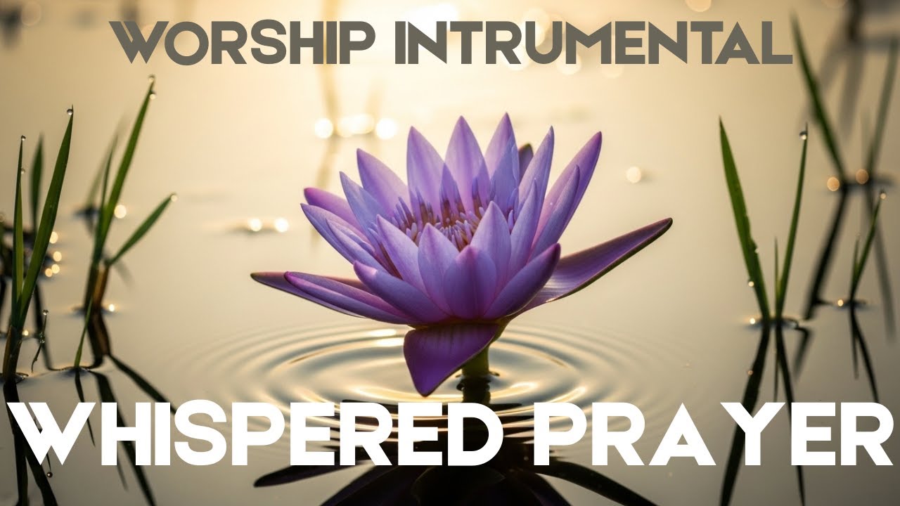 Whispered Prayer – Soaking Worship Instrumental | Contemplative Worship
