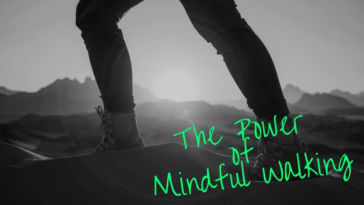 The Power of Mindful Walking