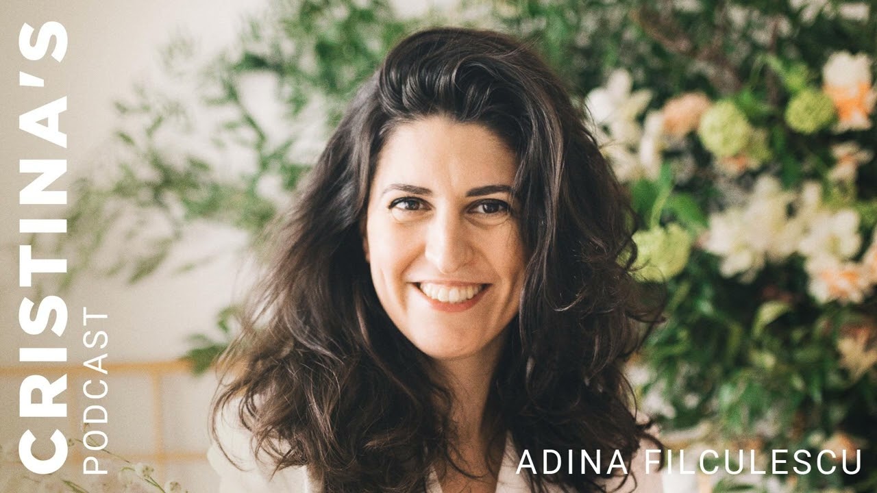 Adina Filculescu x Cristina Chipurici | Cristina's Podcast