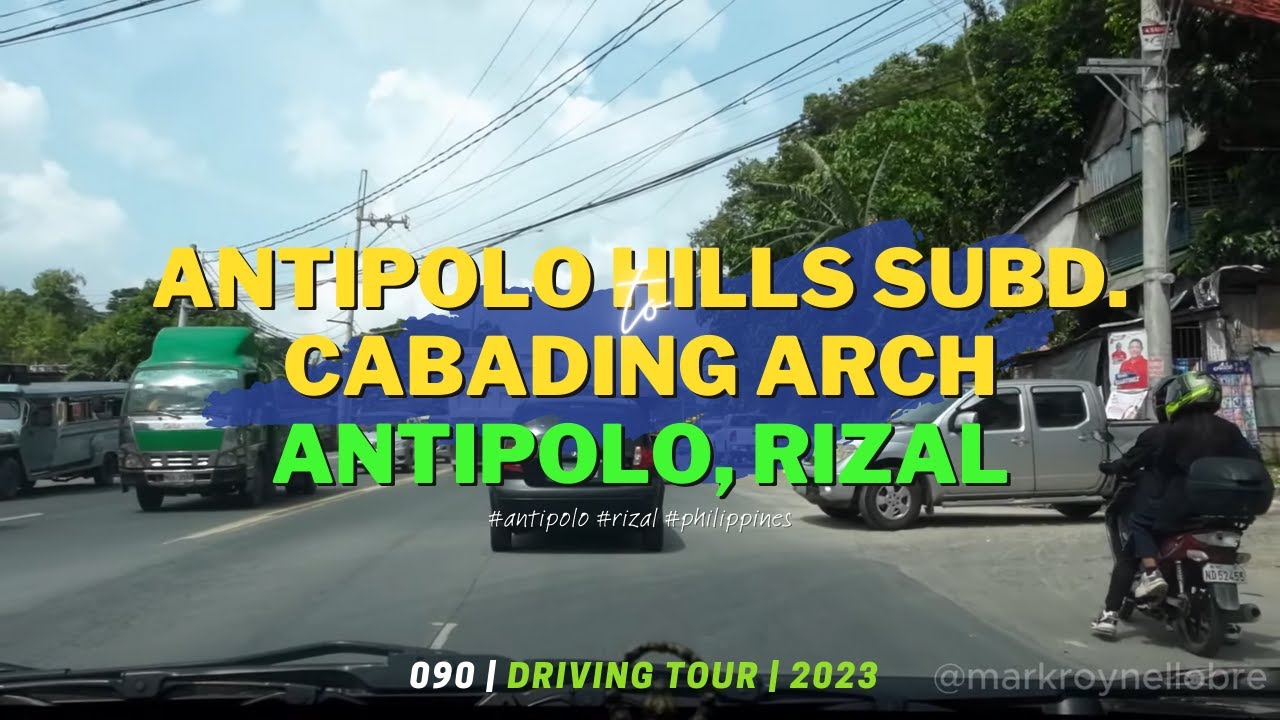 ANTIPOLO HILLS SUBD. to CABADING ARCH | ANTIPOLO, RIZAL | Philippines 🇵🇭 Driving Tour | VLOG - 90