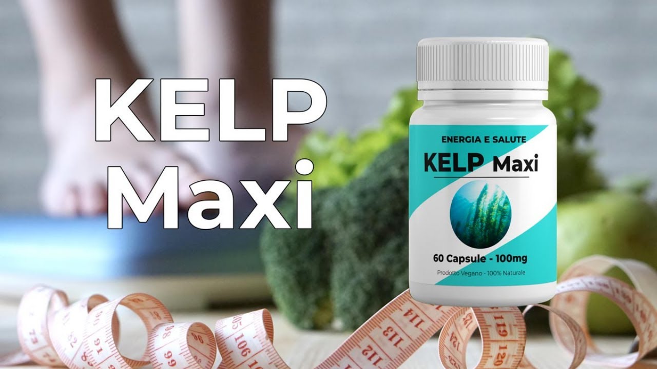 ⭐ KELP MAXI: MIGLIOR SAZIANTE NATURALE EFFETTO PALLONCINO PER DIMAGRIRE (COLAZIONE, PRANZO E CENA)