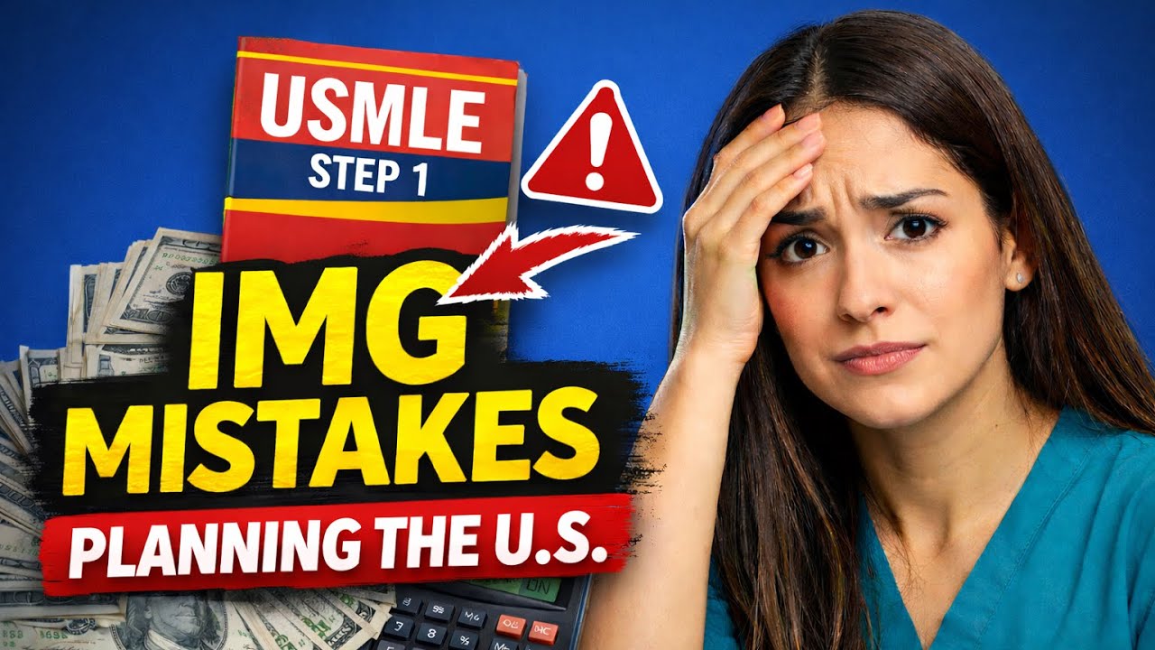 Top Mistakes IMGs Make When Planning the U.S. 