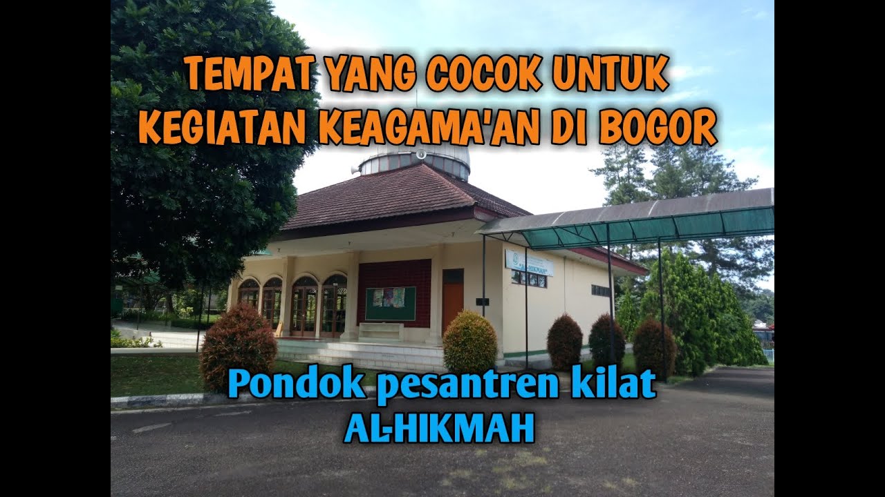 Tempat yang cocok untuk kegiatan keagama'an di BOGOR (Pondok pesantren kilat AL - HIKMAH)