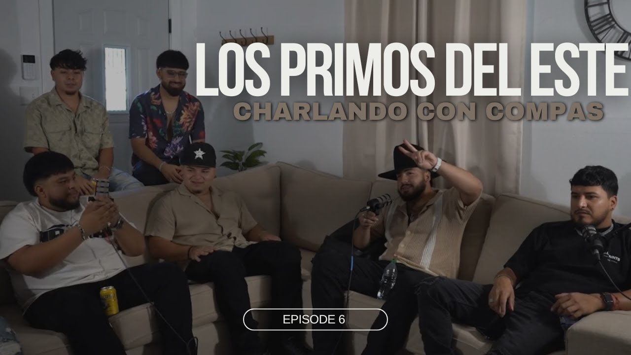 Los Primos Del Este Interview - Charlando Con Compas Ep.6