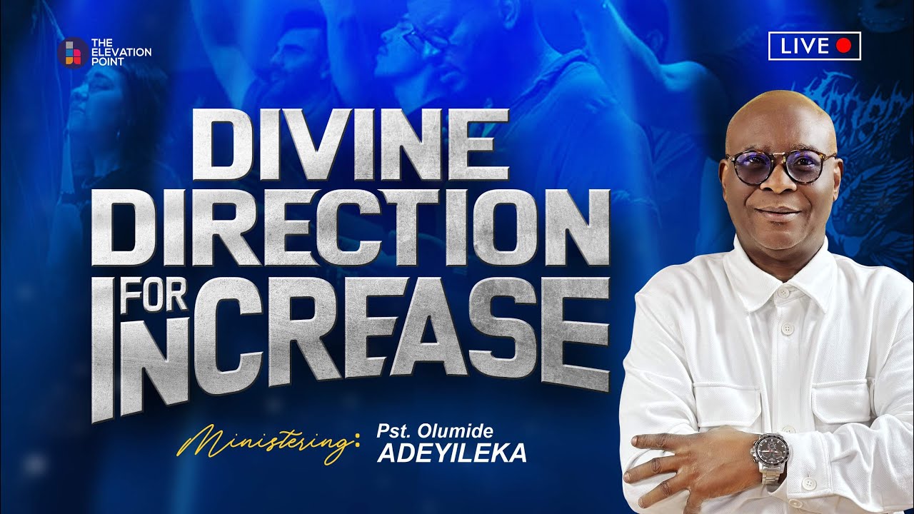 Divine Direction For Increase - Sunday Service - Pst. Olumide Adeyileka