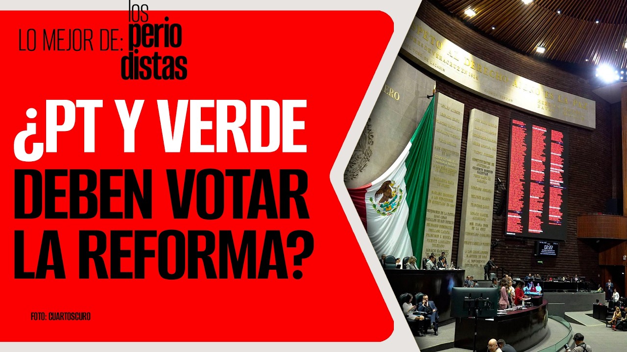#LoMejor #LosPeriodistas ¬  ¿PT y Verde deben votar la reforma?