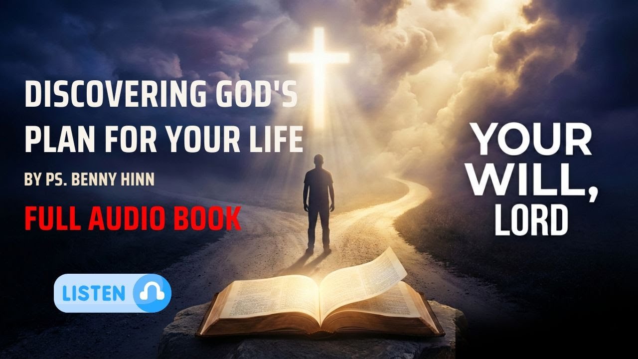 Discovering God’s Plan for Your Life | Your Will, Lord Not Mine | Benny Hinn Audiobook
