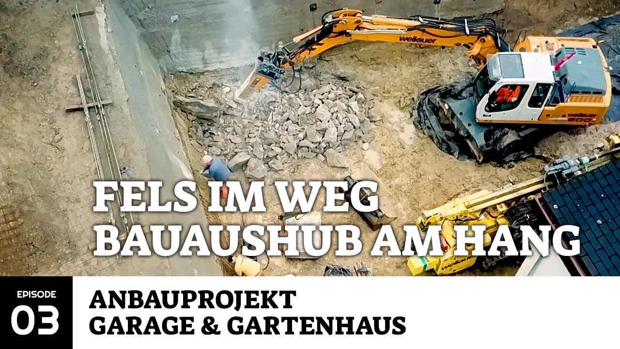 Hang-Aushub mitten in den Fels hinein. Bagger klingelt an Haustür. Anbauprojekt Garage & Gartenhaus