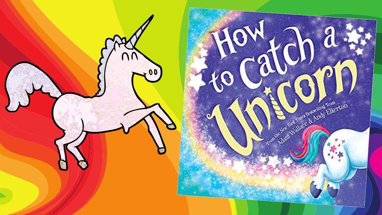HOW TO CATCH A UNICORN | Kids Books Read Aloud