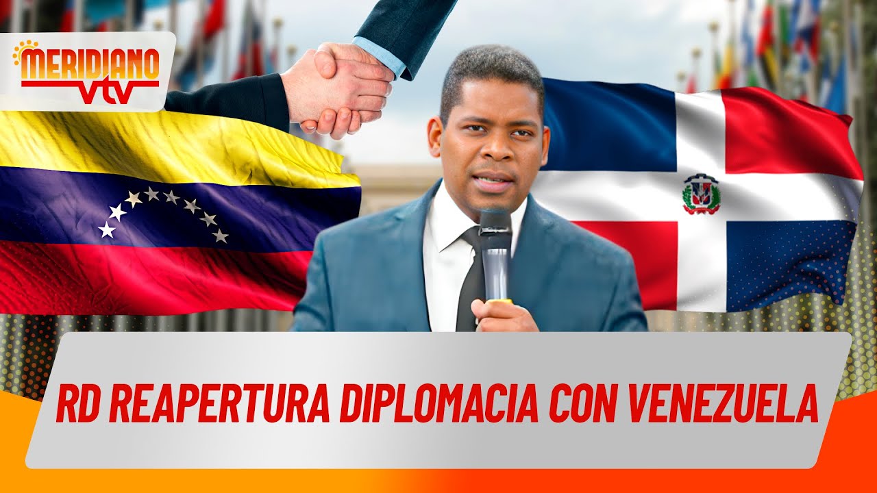 RD Reapertura diplomacia con Venezuela 