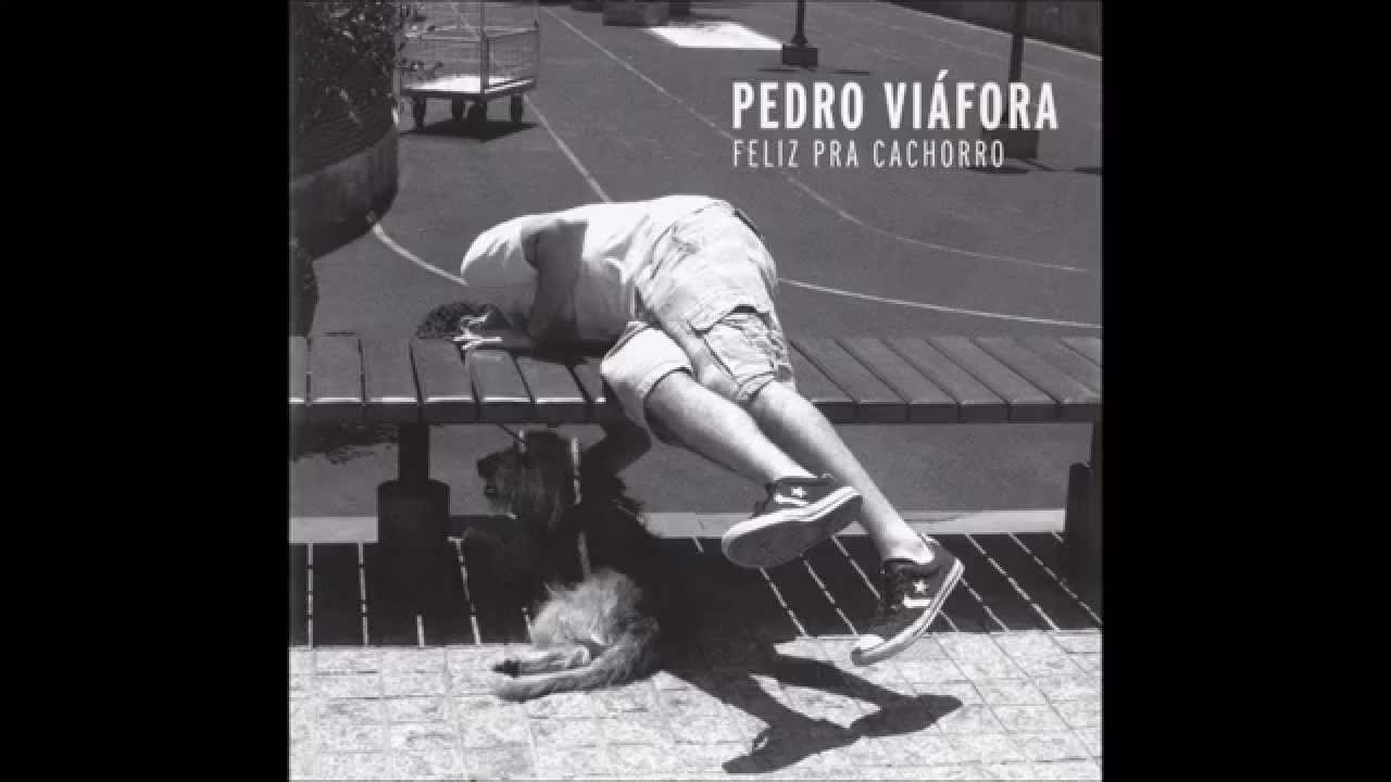 pedro vi&aacute;fora - feliz pra cachorro (&aacute;lbum completo)
