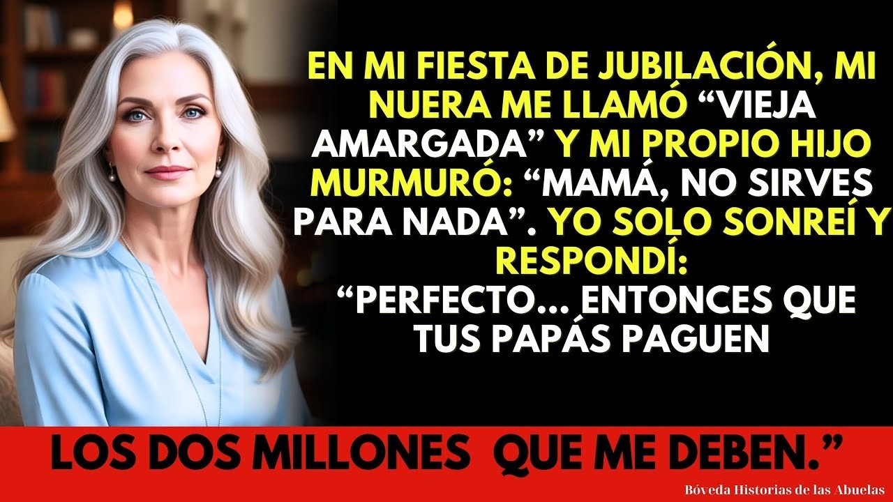 Mi nuera me dijo   “Eres una vieja amargada, envidiosa del dinero de mis papás”