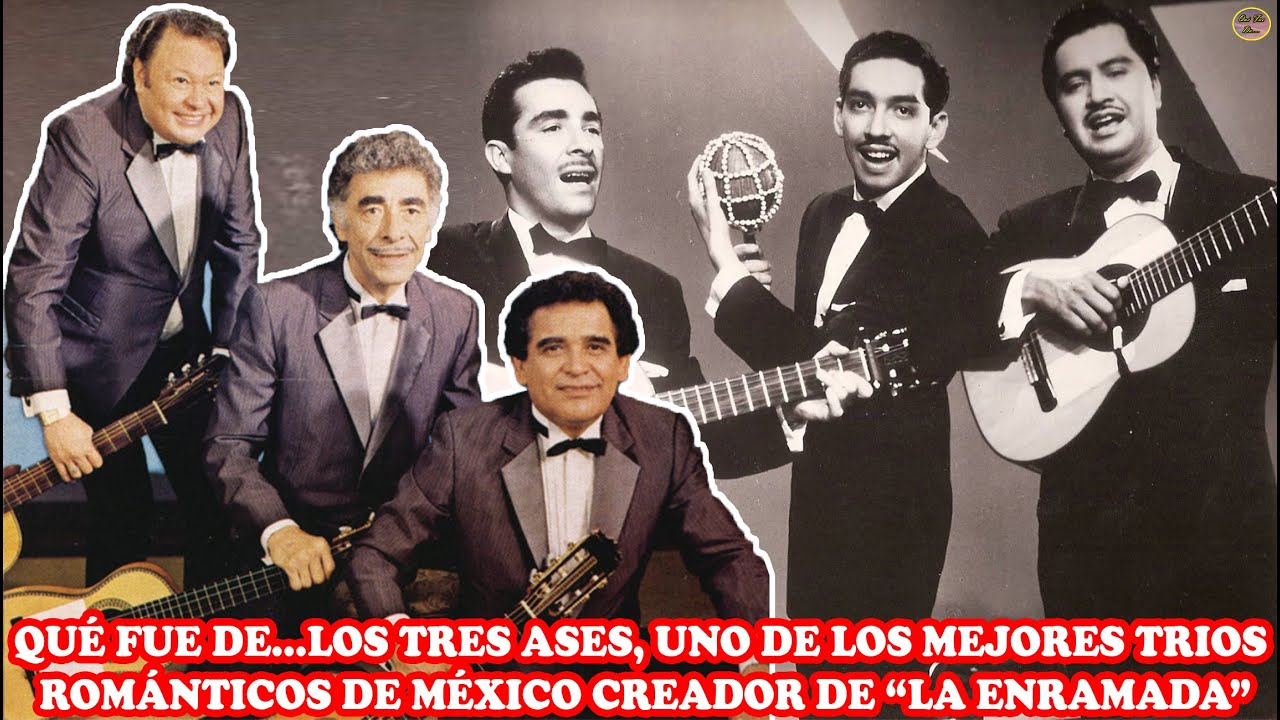 QUÉ FUE DE…LOS TRES ASES, UNO DE LOS MEJORES TRÍOS ROMÁNTICOS DE MÉXICO CREADOR DE “LA ENRAMADA”